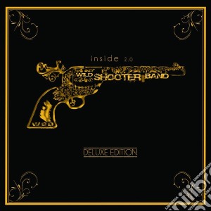 Wild Shooter Band - Inside 2.0 Deluxe Edition cd musicale di Wild Shooter Band