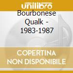 Bourbonese Qualk - 1983-1987 cd musicale di Bourbonese Qualk