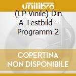 (LP Vinile) Din A Testbild - Programm 2 vinile