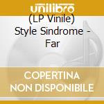 (LP Vinile) Style Sindrome - Far vinile