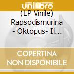 (LP Vinile) Rapsodismurina - Oktopus- Il Controllo D'Elementi