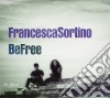Francesca Sortino - Be Free cd