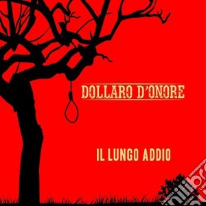 Dollaro D'Onore - Il Lungo Addio cd musicale di D'onore Dollaro