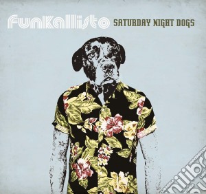Funkallisto - Saturday Night Dogs cd musicale di Funkallisto