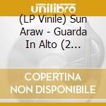 (LP Vinile) Sun Araw - Guarda In Alto (2 Lp) lp vinile di Sun Araw