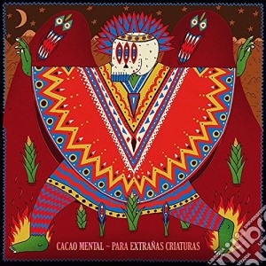Cacao Mental - Para Extranas Criaturas cd musicale di Cacao Mental