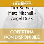 Tim Berne / Matt Mitchell - Angel Dusk cd