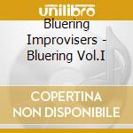 Bluering Improvisers - Bluering Vol.I cd musicale di Bluering Improvisers