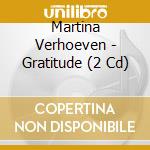 Martina Verhoeven - Gratitude (2 Cd) cd musicale di Martina Verhoeven
