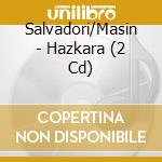 Salvadori/Masin - Hazkara (2 Cd) cd