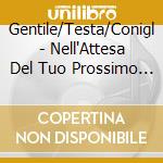 Gentile/Testa/Conigl - Nell'Attesa Del Tuo Prossimo Respiro (2 Cd) cd