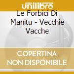 Le Forbici Di Manitu - Vecchie Vacche cd
