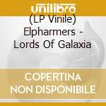 (LP Vinile) Elpharmers - Lords Of Galaxia lp vinile di Elpharmers