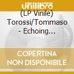 (LP Vinile) Torossi/Tommaso - Echoing America (7') cd