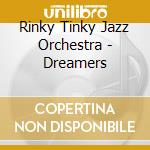 Rinky Tinky Jazz Orchestra - Dreamers cd