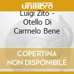 Luigi Zito - Otello Di Carmelo Bene cd