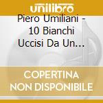 Piero Umiliani - 10 Bianchi Uccisi Da Un Piccolo Indiano cd