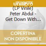 (LP Vinile) Peter Abdul - Get Down With Me lp vinile