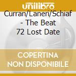 Curran/Laneri/Schiaf - The Beat 72 Lost Date cd