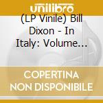 (LP Vinile) Bill Dixon - In Italy: Volume One vinile