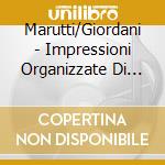 Marutti/Giordani - Impressioni Organizzate Di Ansie Liquide cd