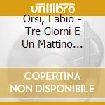 Orsi, Fabio - Tre Giorni E Un Mattino D'Estate cd musicale