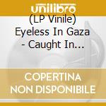 (LP Vinile) Eyeless In Gaza - Caught In Flux (2 Lp) vinile