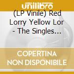 (LP Vinile) Red Lorry Yellow Lor - The Singles (2 Lp) vinile