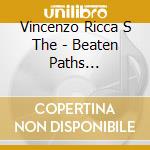 Vincenzo Ricca S The - Beaten Paths Different Ways cd musicale