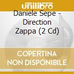 Daniele Sepe - Direction Zappa (2 Cd) cd