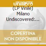 (LP Vinile) Milano Undiscovered: Early 80s Italo Disco & Synth Pop Experiments From Milan's Underground / Various lp vinile
