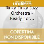 Rinky Tinky Jazz Orchestra - Ready For Another Universe cd
