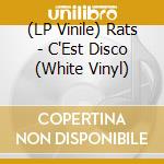 (LP Vinile) Rats - C'Est Disco (White Vinyl) vinile