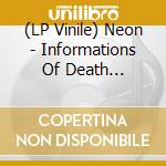 (LP Vinile) Neon - Informations Of Death +Oscillator (Live (2 Lp) vinile