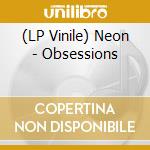 (LP Vinile) Neon - Obsessions lp vinile