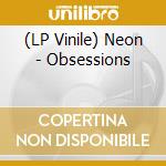 (LP Vinile) Neon - Obsessions vinile