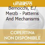 Bernocchi, E./ Merzb - Patterns And Mechanisms cd