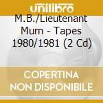 M.B./Lieutenant Murn - Tapes 1980/1981 (2 Cd) cd