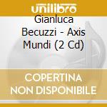 Gianluca Becuzzi - Axis Mundi (2 Cd) cd