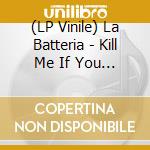 (LP Vinile) La Batteria - Kill Me If You Can (Original Soundtrack) lp vinile