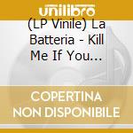 (LP Vinile) La Batteria - Kill Me If You Can (Original Soundtrack) vinile