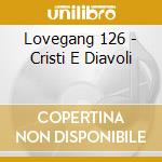 Lovegang 126 - Cristi E Diavoli cd