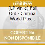 (LP Vinile) Fall Out - Criminal World Plus Unreleased Tracks vinile