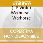 (LP Vinile) Warhorse - Warhorse vinile