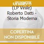 (LP Vinile) Roberto Datti - Storia Moderna vinile