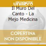 Il Muro Del Canto - La Mejo Medicina cd