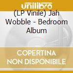 (LP Vinile) Jah Wobble - Bedroom Album vinile