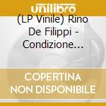(LP Vinile) Rino De Filippi - Condizione Umana vinile