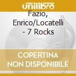 Fazio, Enrico/Locatelli - 7 Rocks cd
