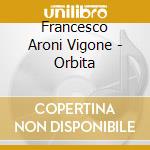 Francesco Aroni Vigone - Orbita cd